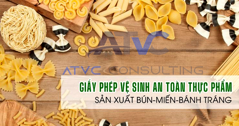 ATTP-Dịch vụ giấy phép an toàn thực phẩm sản xuất bánh tráng, bún, miến