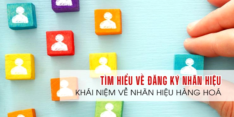 SHTT-Nhãn hiệu hàng hoá là gì? Độc quyền thương hiệu là như thế nào?