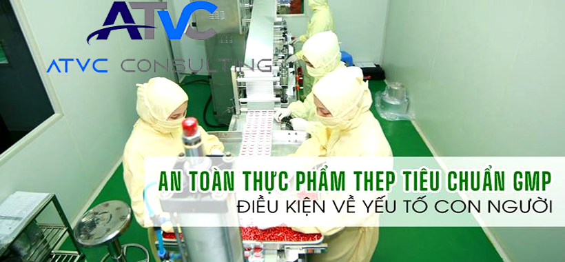 ATTP-Điều kiện con người đáp ứng tiêu chuẩn GMP sản xuất thực phẩm chức năng (TPCN)