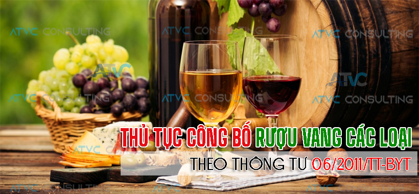 TƯ VẤN ĐĂNG KÝ HỒ SƠ CÔNG BỐ SẢN PHẨM RƯỢU VANG , RƯỢU NHO CÁC LOẠI THEO QUY ĐỊNH ATTP .