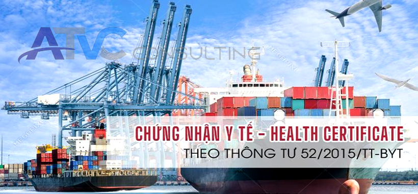 Thủ tục đăng ký chứng nhận Y tế (Health Certificate - HC) theo Thông tư 52/2015/TT-BYT