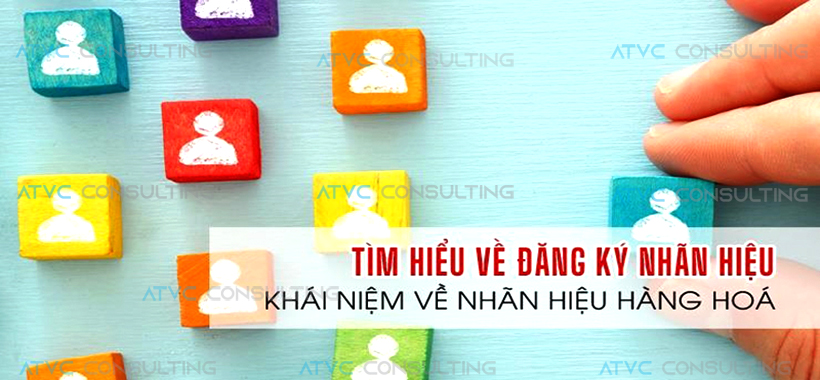 SHTT-Nhãn hiệu hàng hoá là gì? Độc quyền thương hiệu là như thế nào?