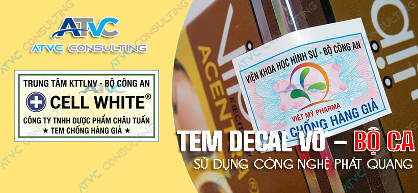 TEM DECAL VỠ SỬ DỤNG CÔNG NGHỆ PHÁT QUANG - TEM CHỐNG HÀNG GIẢ BCA